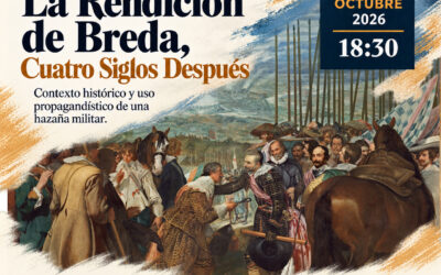 Charla dramatizada “La Rendición de Breda, cuatro siglos después”. Contexto histórico y uso propagandístico de una hazaña militar.