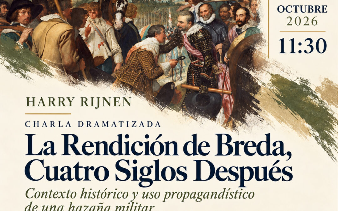 Charla dramatizada “La Rendición de Breda, cuatro siglos después”. Contexto histórico y uso propagandístico de una hazaña militar